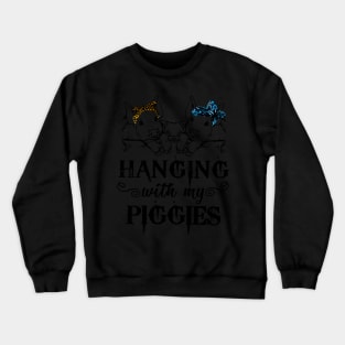 Hanging With My PIGGIES. Crewneck Sweatshirt